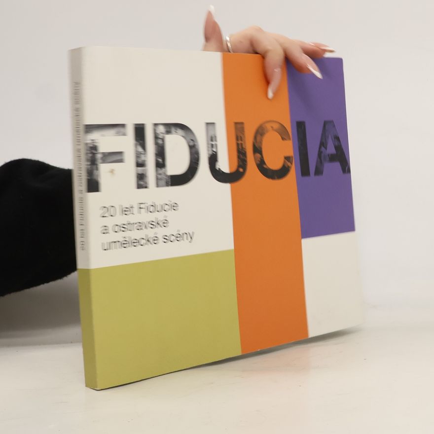 Kolektiv autorů Fiducia: 20 let Fiducie a ostravské umělecké scény