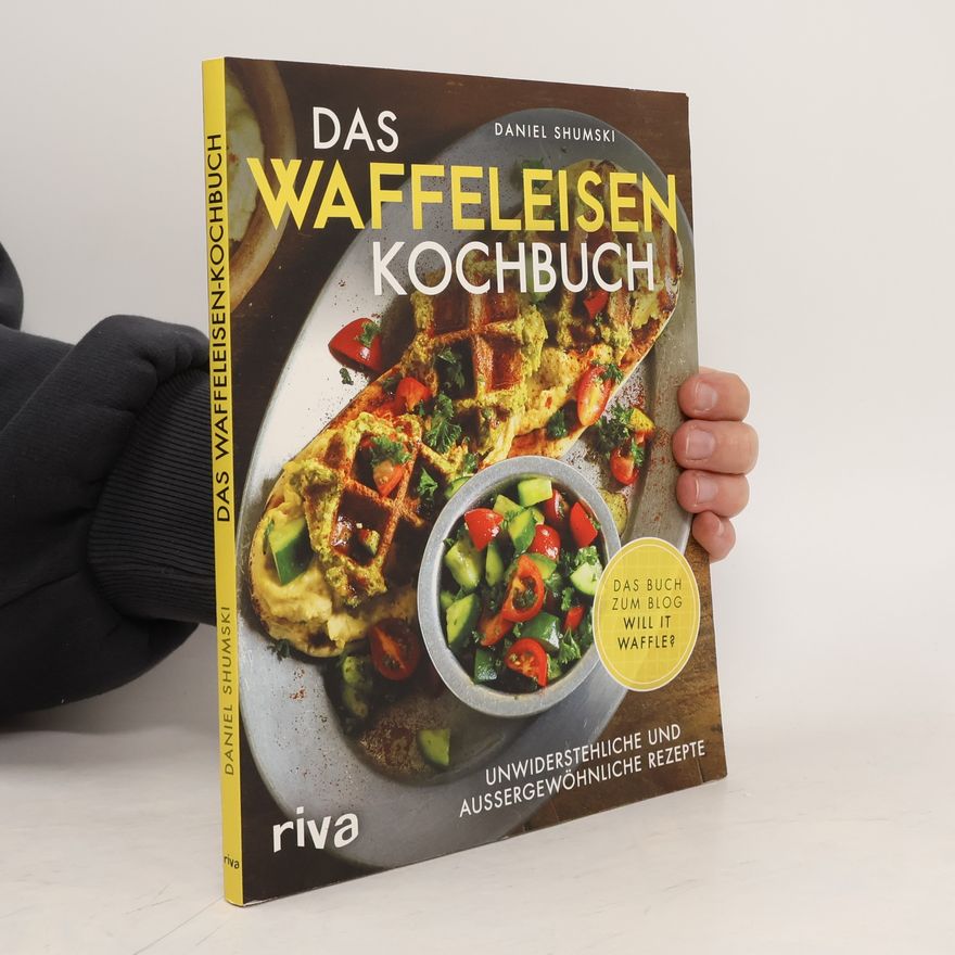 Daniel Shumski Das Waffeleisen-Kochbuch