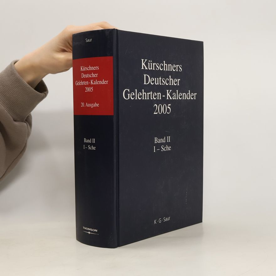 Autorenkollektiv Kürschners Deutscher Gelehrten-Kalender 2005. Band II. I - Sche