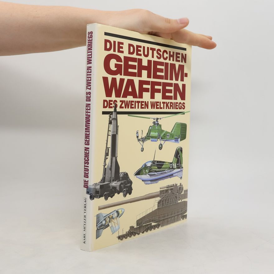 Roger Ford Die deutschen Geheimwaffen des Zweiten Weltkrieges.