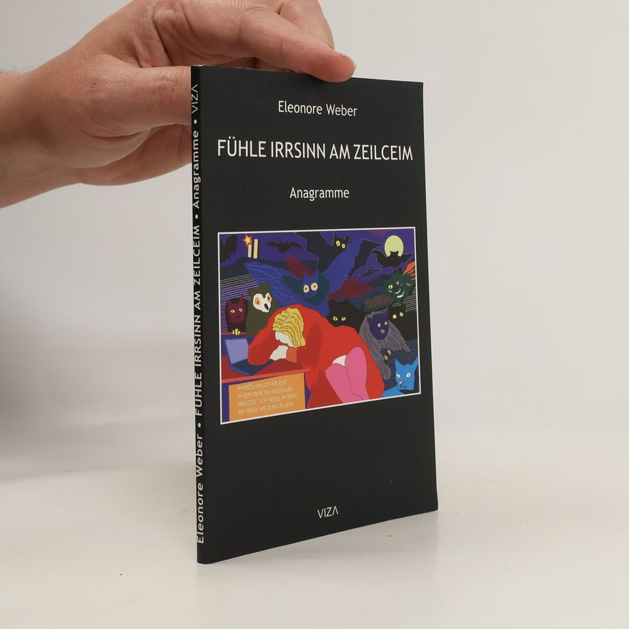 Eleonore Weber Fühle Irrsinn am Zeilceim. Anagramme