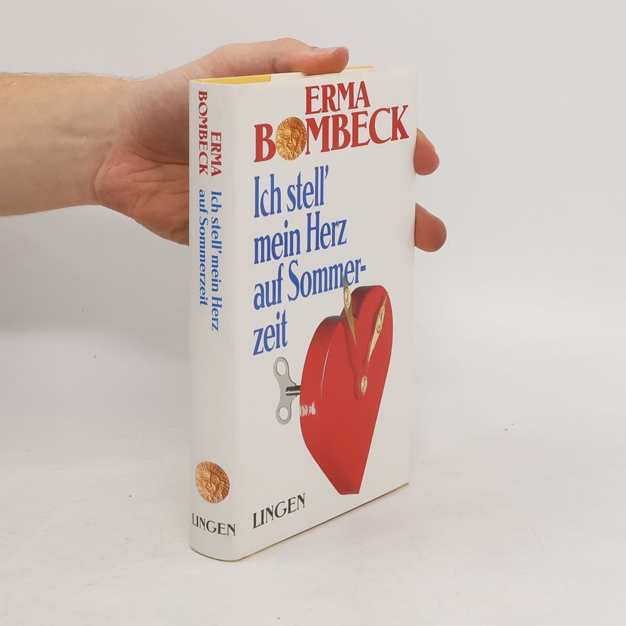 Erma Bombeck Ich stell' mein Herz auf Sommerzeit