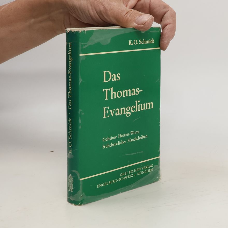 Karl Otto Schmidt Die geheimen Herren-Worte des Thomas-Evangeliums
