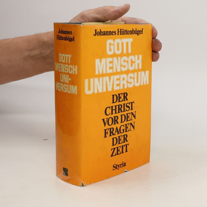 Johannes Hüttenbügel Gott, Mensch, Universum