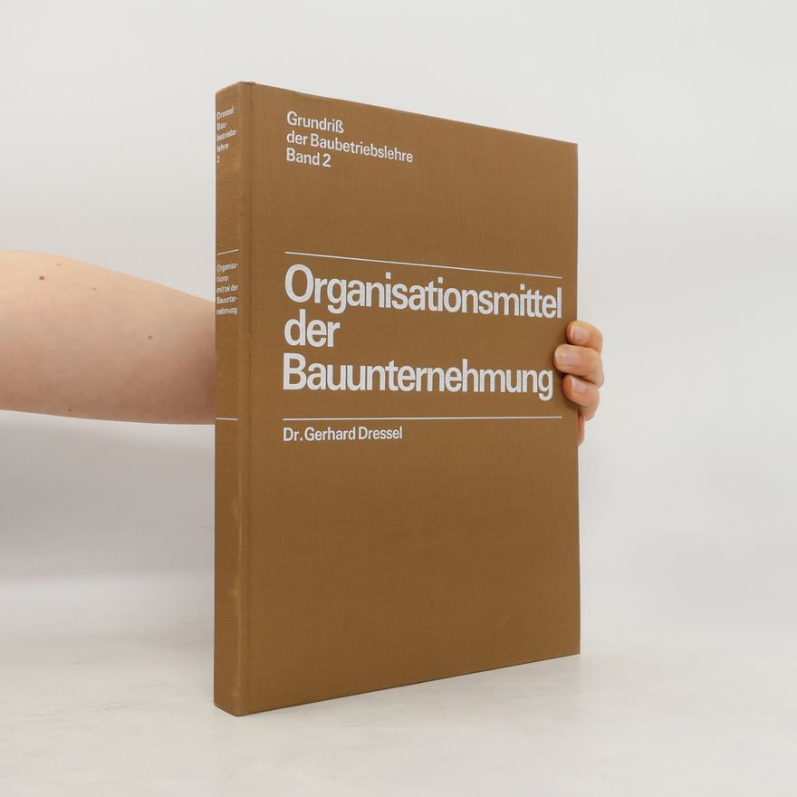 Gerhard Dressel Organisationsmittel der Bauunternehmung