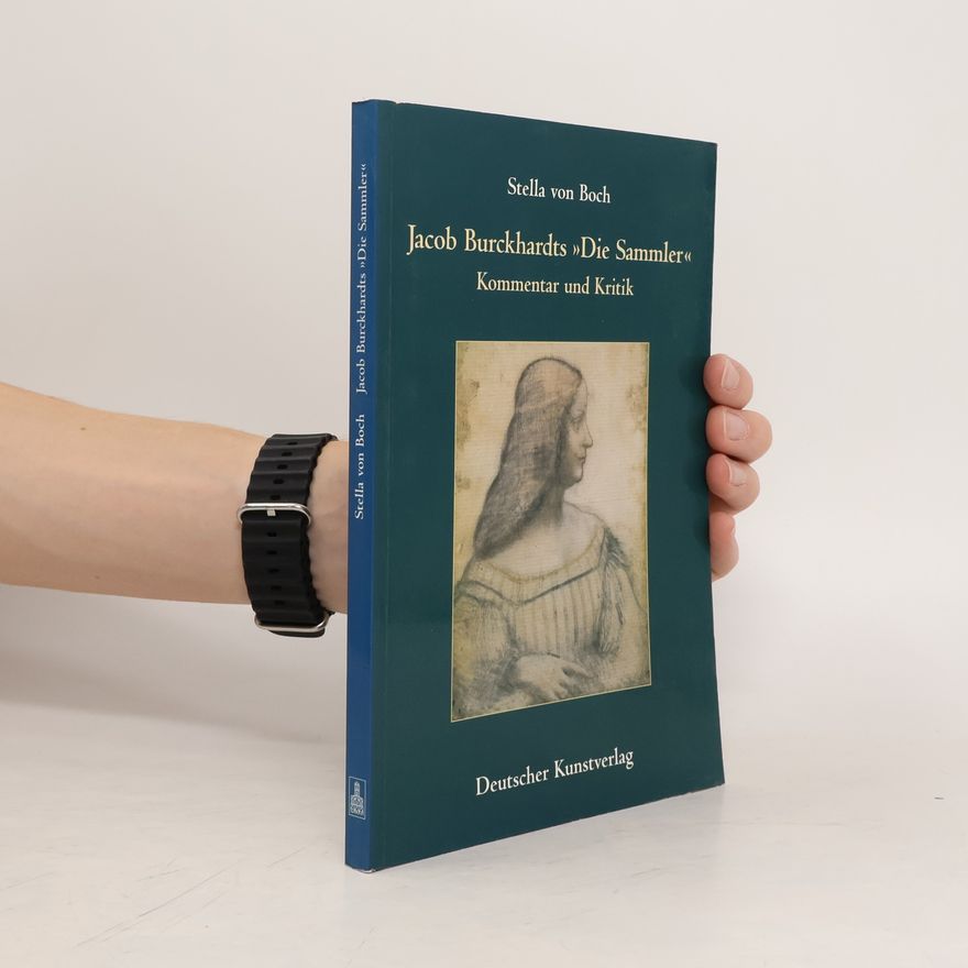 Stella von Boch Jacob Burckhardts "Die Sammler"