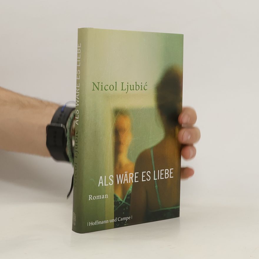 Nicol Ljubic Als wäre es Liebe