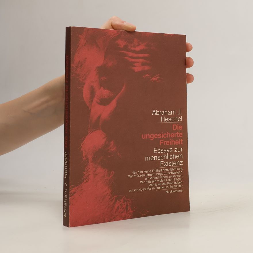 Abraham Joshua Heschel Die ungesicherte Freiheit