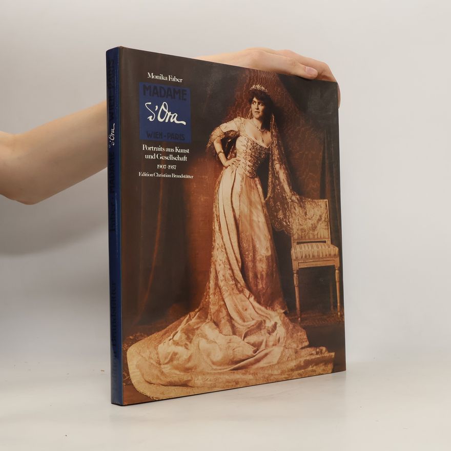 Monika Faber Madame S'Ora Wien-Paris : portraits aus Kunst und Gesellschaft 1907-1957