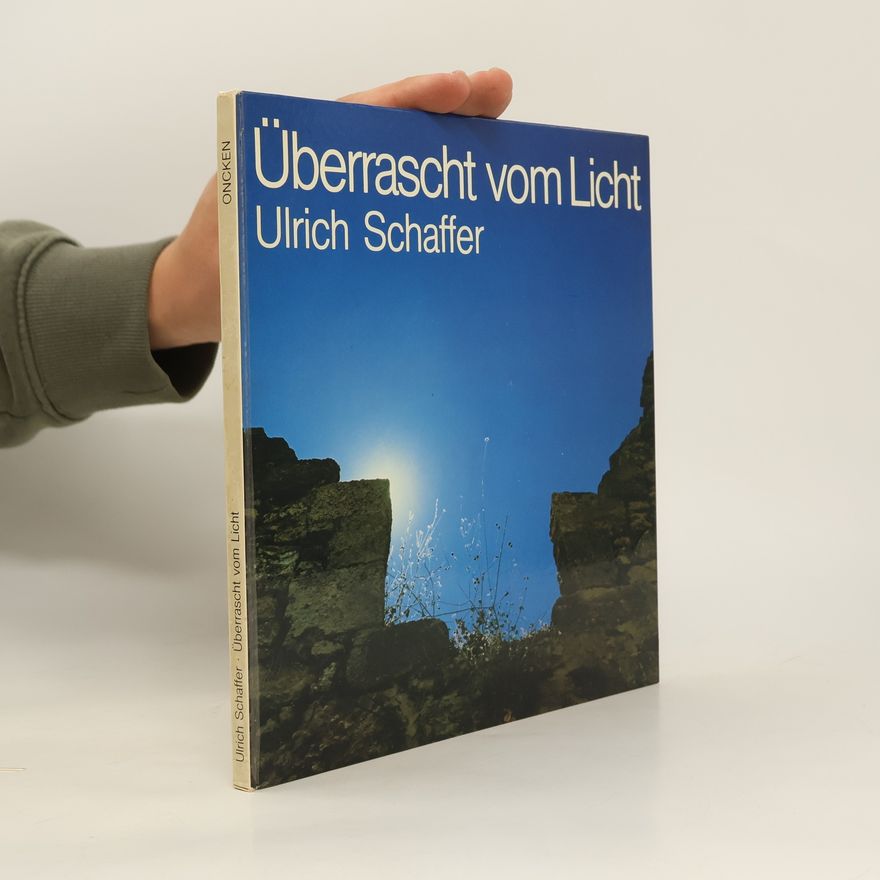 Ulrich Schaffer Überrascht vom Licht