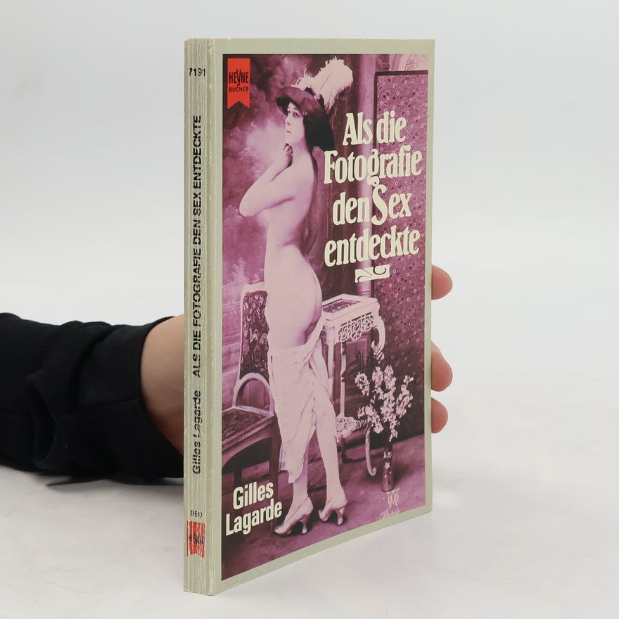 Gilles Lagarde Als die Fotografie den Sex entdeckte
