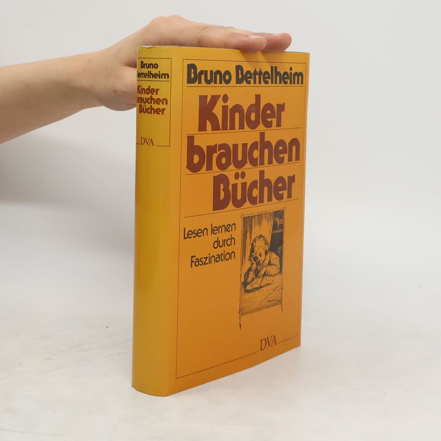 Bruno Bettelheim Kinder brauchen Bücher : Lesen lernen durch Faszination