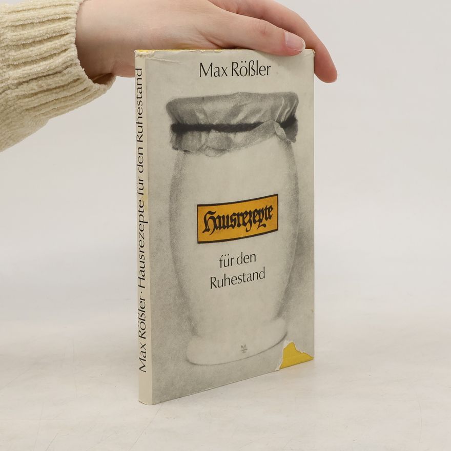 Max Rößler Hausrezepte für den Ruhestand