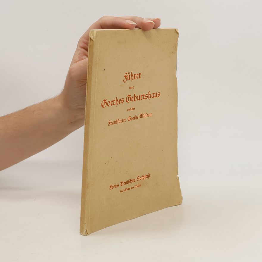 Various authors Führer durch Goethes Geburtshaus und das Frankfurter Goethe-Museum
