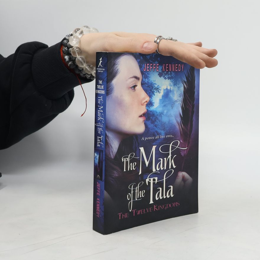 Jeffe Kennedy The Twelve Kingdoms: The Mark of the Tala