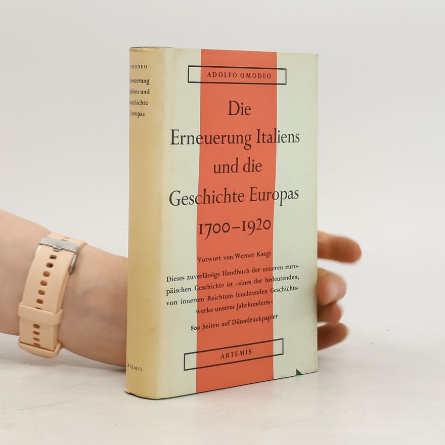 Adolfo Omodeo Die Erneuerung Italiens und die Geschichte Europas 1700 - 1920