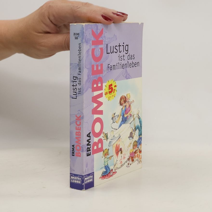 Erma Bombeck Lustig ist das Familienleben. Eine Auswahl ihrer schönsten Geschichten.