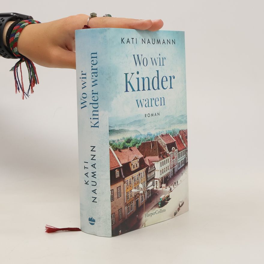 Kati Naumann Wo wir Kinder waren