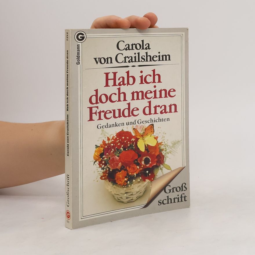 Carola von Crailsheim Hab ich doch meine Freude dran