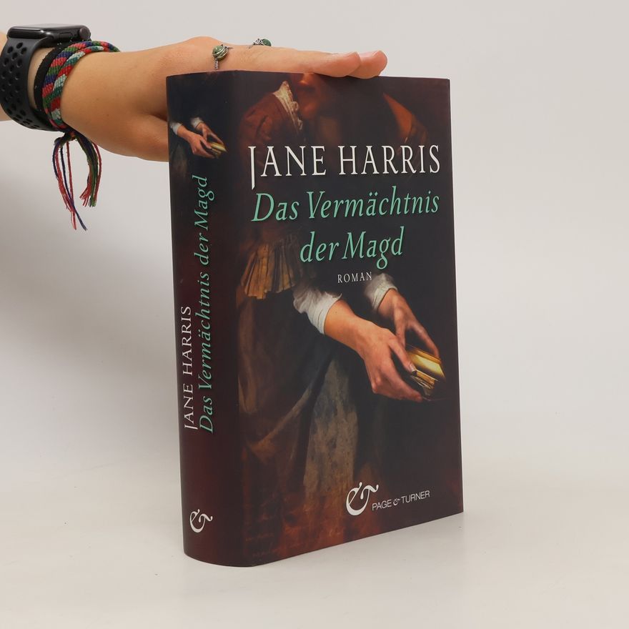 Jane Harris Das Vermächtnis der Magd