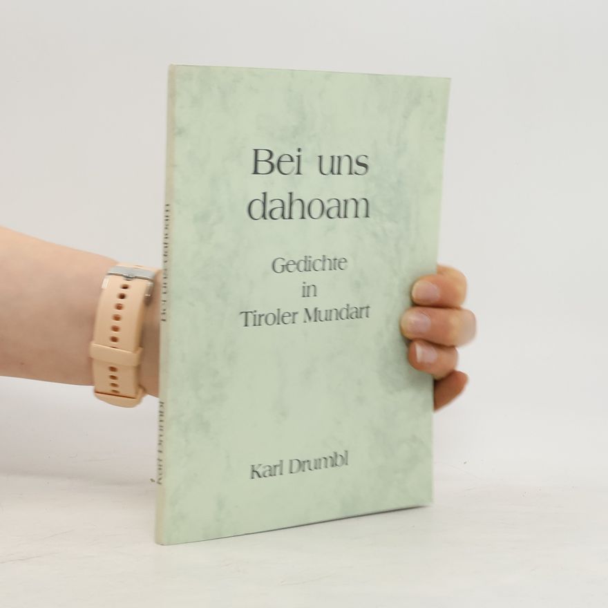 Drumbl Karl Bei uns dahoam. Gedichte in Tiroler Mundart