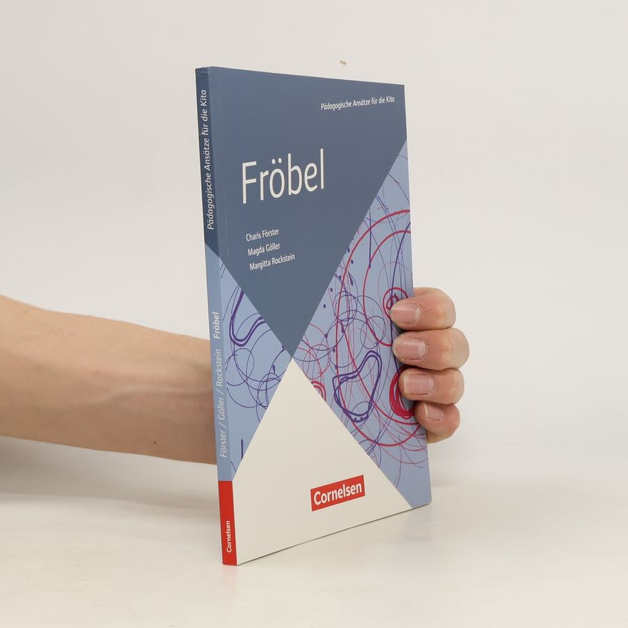Charis Förster Pädagogische Ansätze für die Kita / Fröbel
