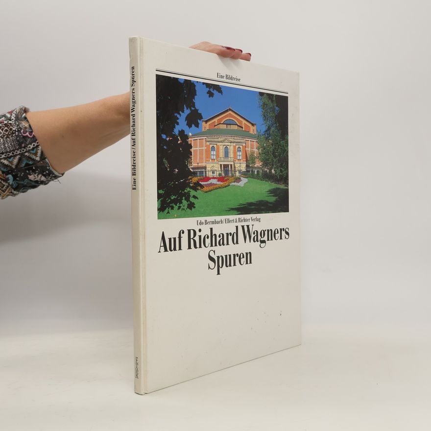 Udo Bermbach Auf Richard Wagners Spuren