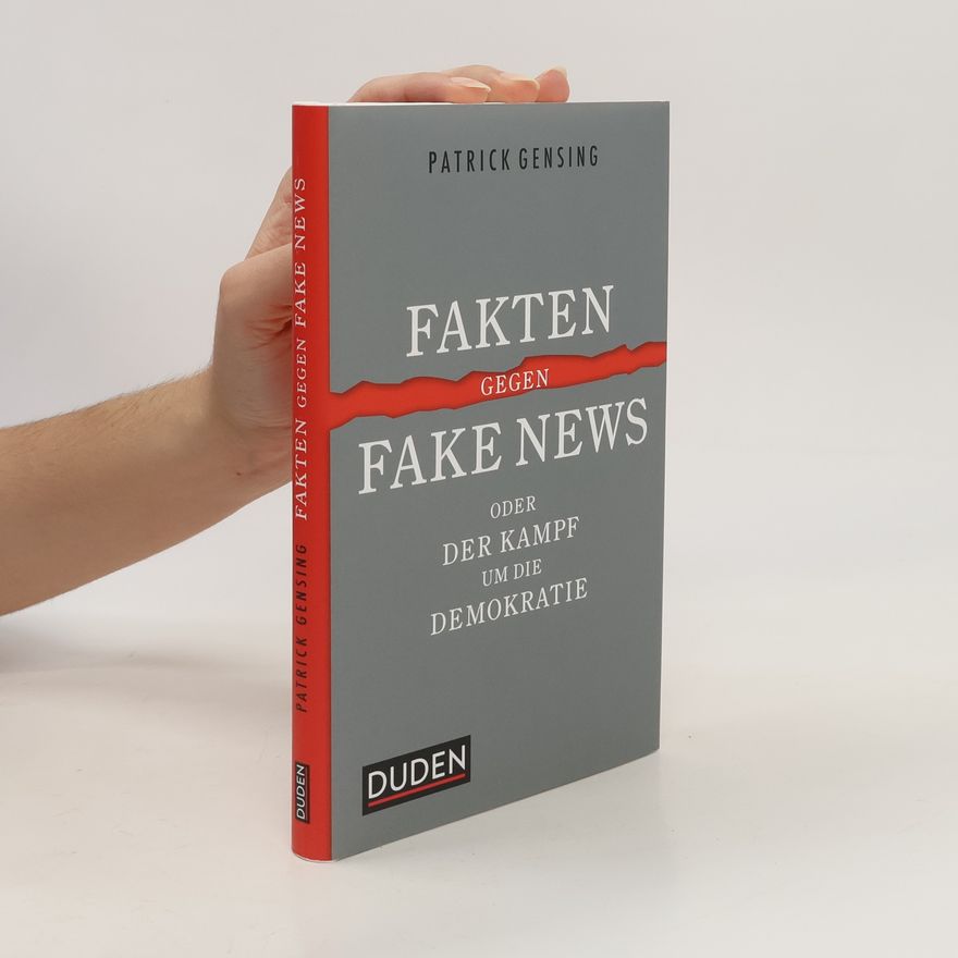 Patrick Gensing Fakten gegen Fake News oder Der Kampf um die Demokratie
