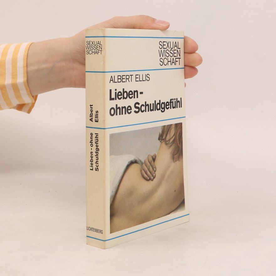 Albert Ellis Lieben - ohne Schuldgefühl