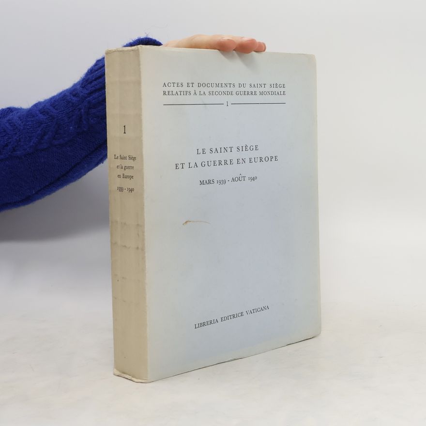kolektiv Le Saint Siege et la guerre en Europe. Mars 1939 - Aout 1940