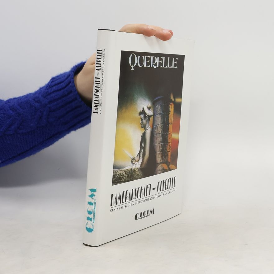 Heike Hurst Kameradschaft - Querelle. Kino zwischen Deutschland und Frankreich