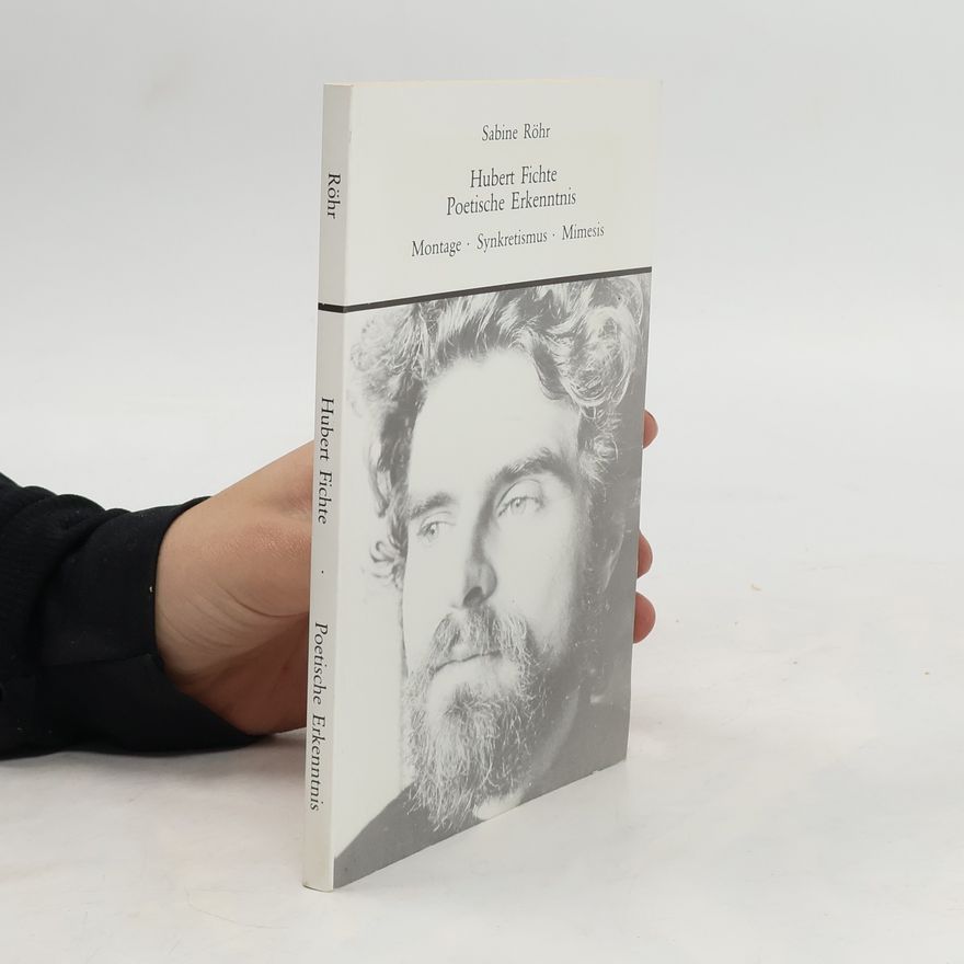 Sabine Röhr Hubert Fichte, Poetische Erkenntnis