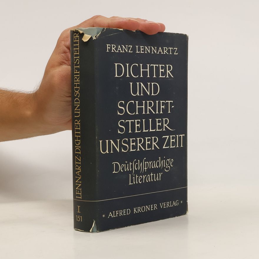 Franz Lennartz Deutsche Dichter und Schriftsteller unserer Zeit