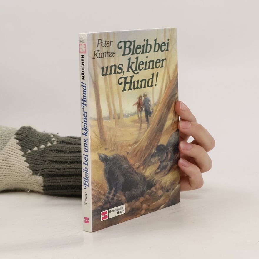 Peter Kuntze Bleib bei uns, kleiner Hund!
