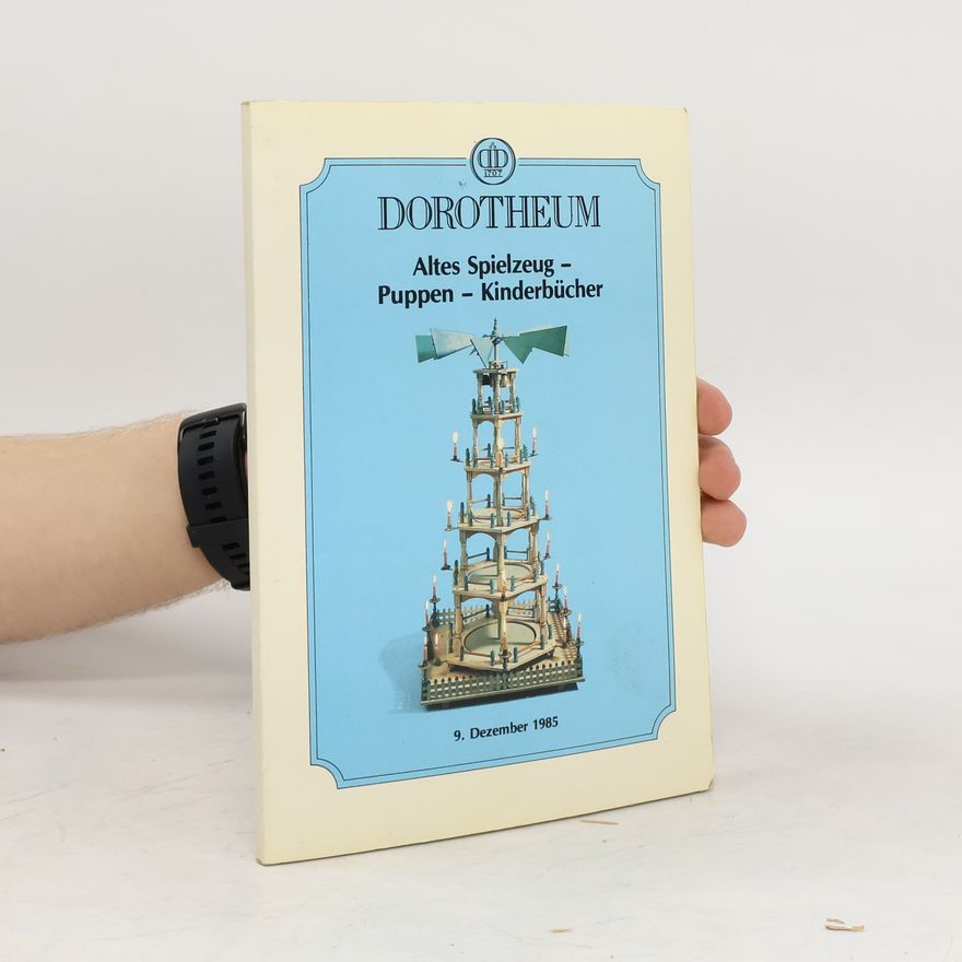 Kolektiv autorů Dorotheum. Altes Spielzeug -Puppen - Kinderbücher