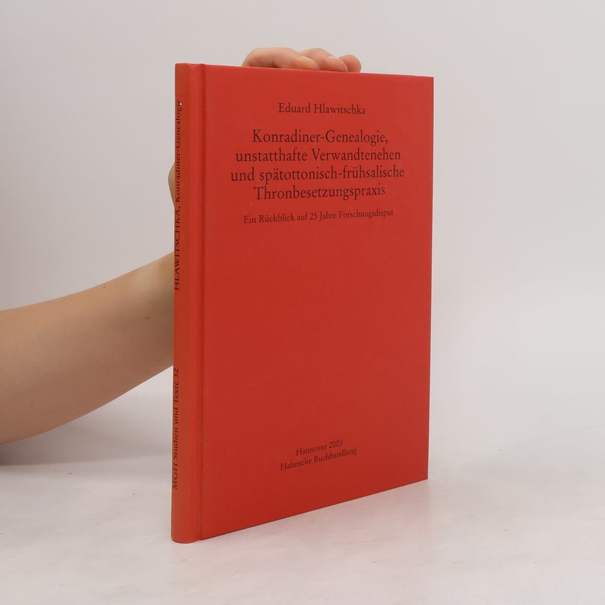 Eduard Hlawitschka Konradiner-Genealogie, unstatthafte Verwandtenehen und spätottonisch-frühsalische Thronbesetzungspraxis
