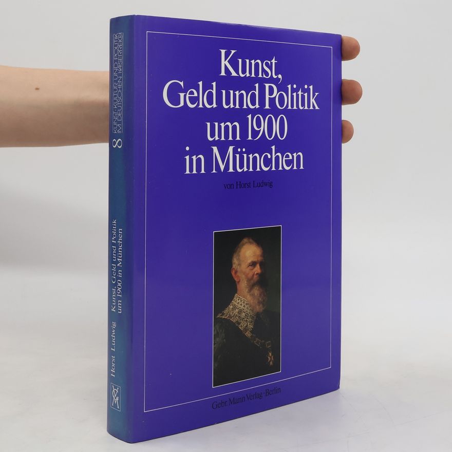 Horst Ludwig Kunst, Geld und Politik um 1900 in München