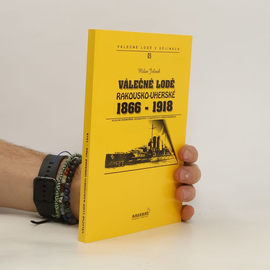 Milan Jelínek Válečné lodě v dějinách 03. Válečné lodě rakousko-uherské 1866-1918