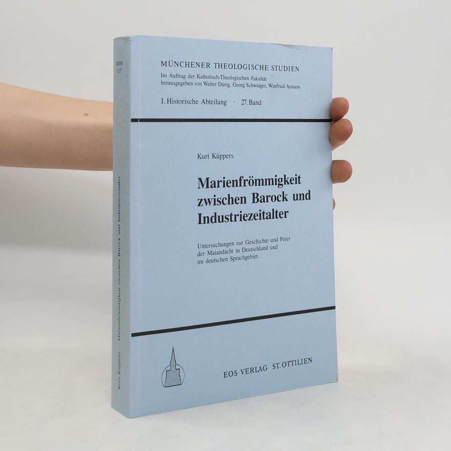 Kurt Küppers Marienfrömmigkeit zwischen Barock und Industriezeitalter