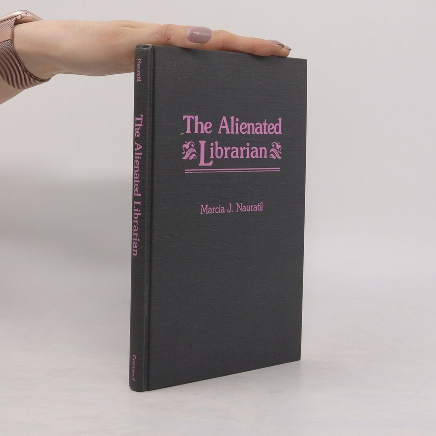 Marcia J. Nauratil The Alienated Librarian