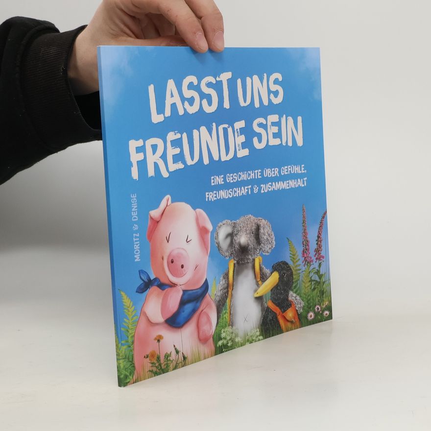Denise Gahn Lasst uns Freunde sein. Bilderbuch zum Vorlesen und Mitlesen über Gefühle, Freundschaft und Zusammenhalt