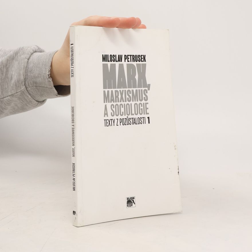 Miloslav Petrusek Texty z pozůstalosti (1): Marx, marxismus a sociologie