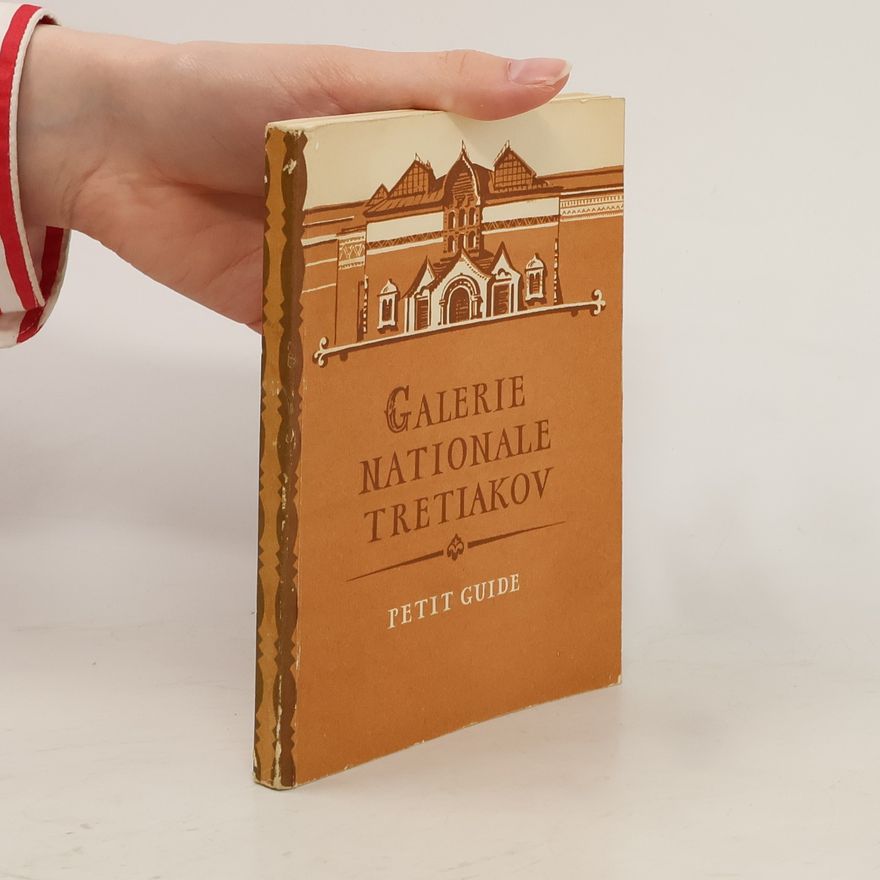 Kolektiv autorů Galerie Nationale Tretiakov. Petit Guide