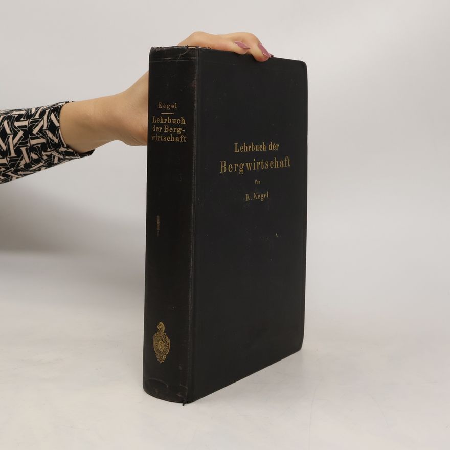 Friedrich Karl Kegel Lehrbuch der Bergwirtschaft
