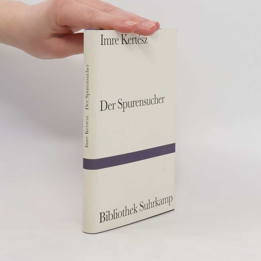 Imre Kertész Der Spurensucher