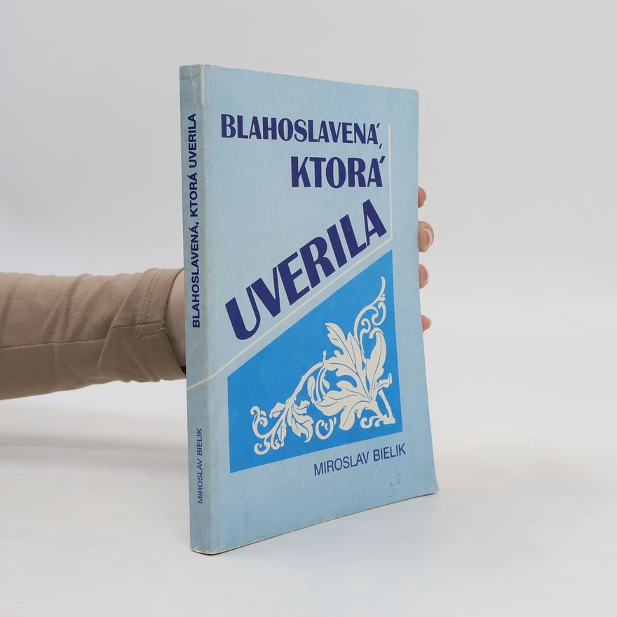 Miroslav Bielik Blahoslavená, ktorá uverila