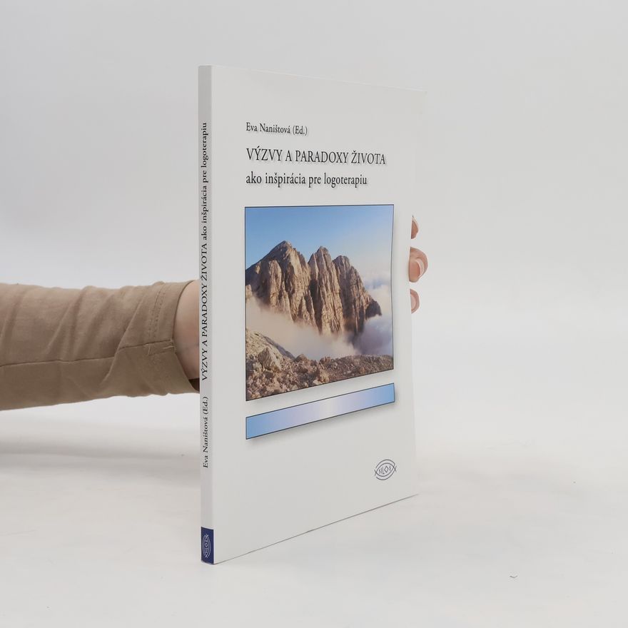 Eva Naništová Výzvy a paradoxy života ako inšpirácia pre logoterapiu