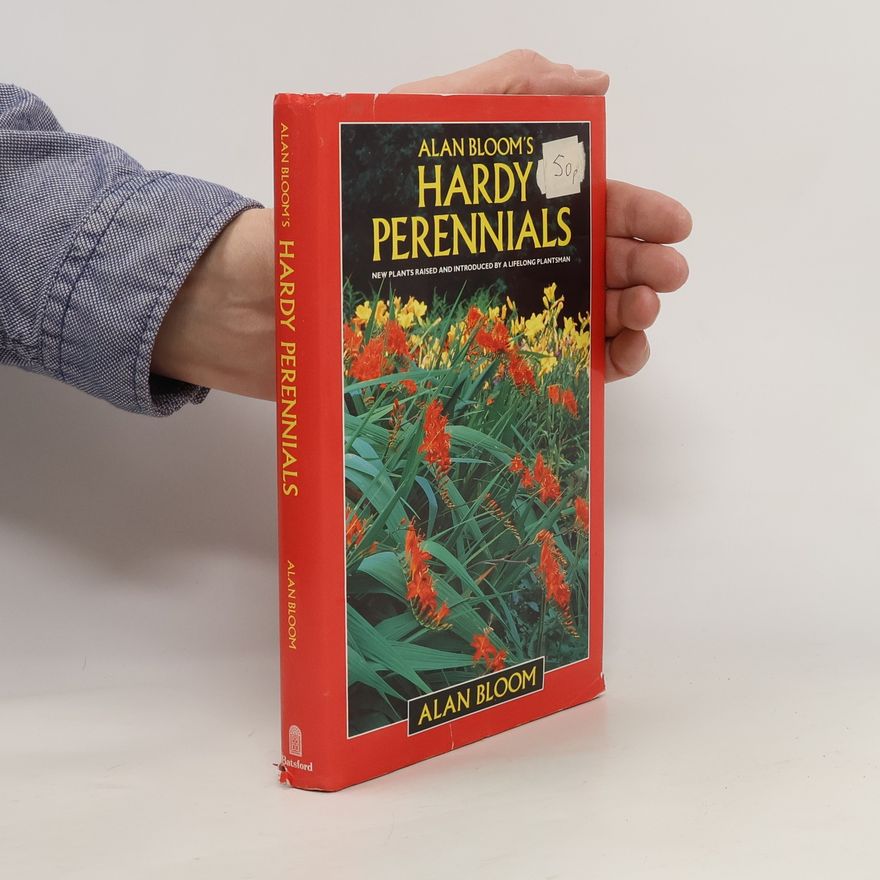 Alan Bloom Alan Bloom's Hardy Perennials