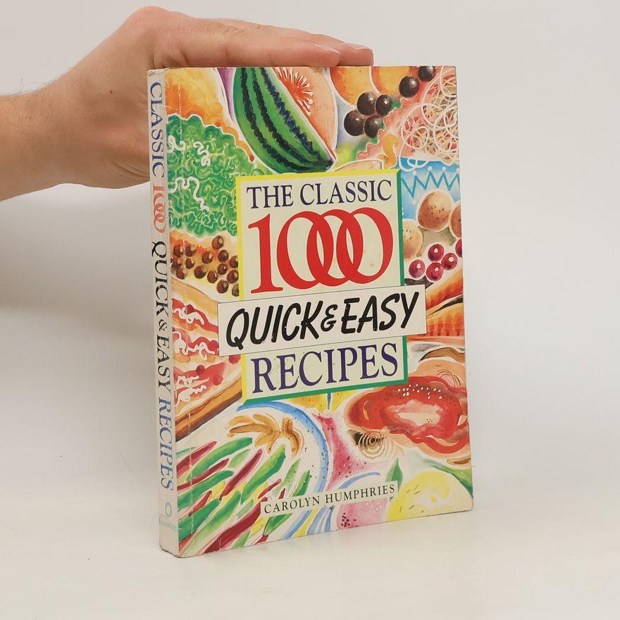 Carolyn Humphries The Classic 1000 Quick & Easy Recipes