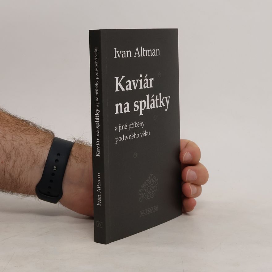 Ivan Altman Kaviár na splátky a jiné příběhy podivného věku